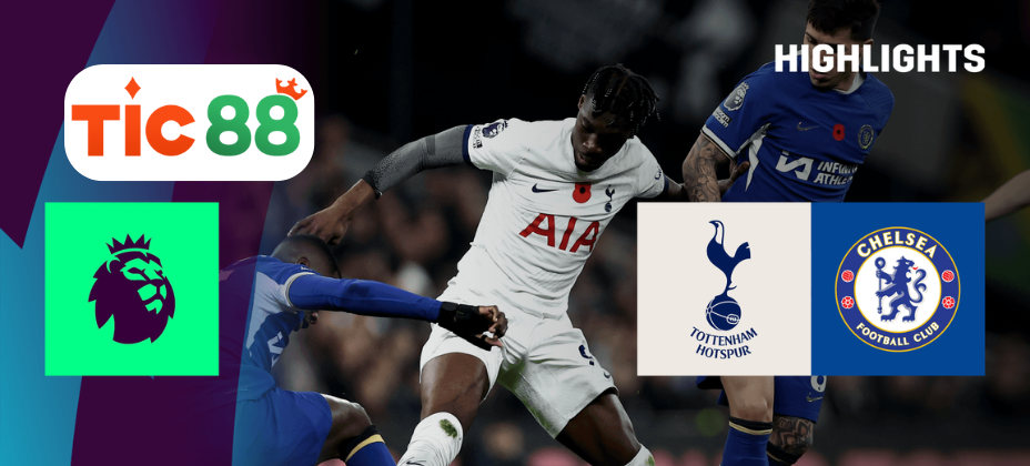 Soi kèo Tottenham vs Chelsea 23h30 ngày 08/12/2024 - Ngoại Hạng Anh