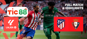 Soi kèo Atletico Madrid vs Osasuna 22h15 ngày 12/01/2025 - VĐQG Tây Ban Nha