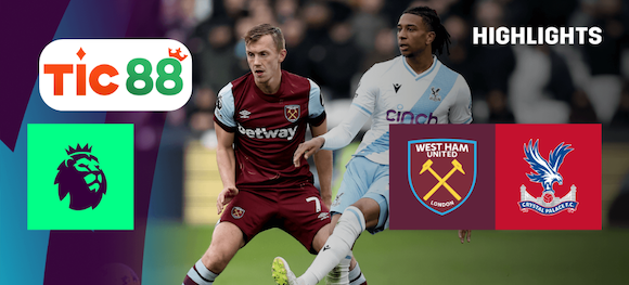 Soi kèo West Ham vs Crystal Palace 22h00 ngày 18/01/2025 - Ngoại Hạng Anh