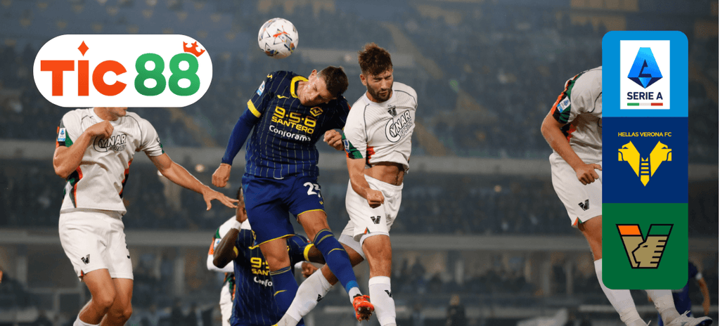 Soi kèo Venezia vs Verona 03h00 ngày 28/01/2025 - Serie A