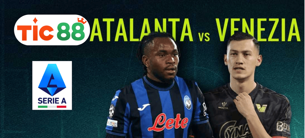 Soi kèo, nhận định Atalanta vs Venezia 21h00 ngày 01/03/2025 - Serie A