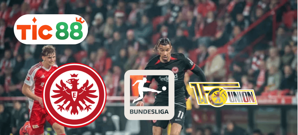 Soi kèo Eintracht Frankfurt vs Union Berlin 21h30 ngày 09/03/2025 - Bundesliga