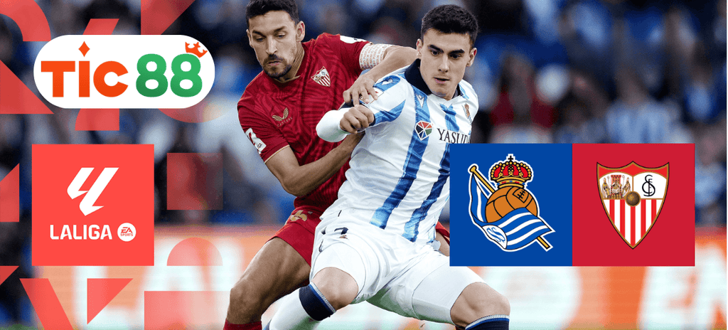 Soi kèo Real Sociedad vs Sevilla 03h00 ngày 10/03/2025 - La Liga