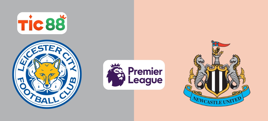 Soi Kèo Leicester City vs Newcastle 02h00, 08/04/2025 - Ngoại Hạng Anh