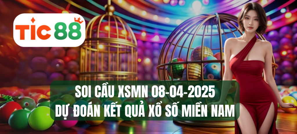 Soi cầu XSMN 08/04/2025 - Dự đoán xổ số miền Nam 08-04-2025