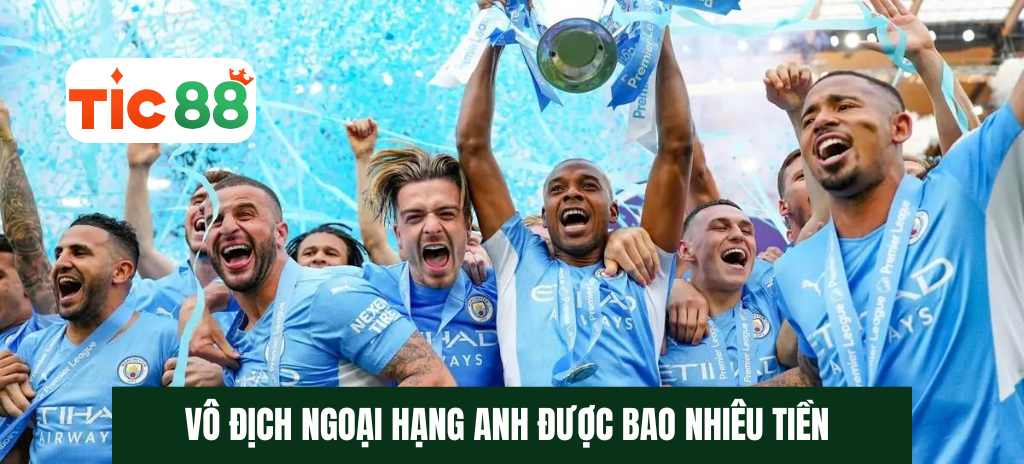 Bật mí giải Vô Địch Ngoại Hạng Anh được bao nhiêu tiền?