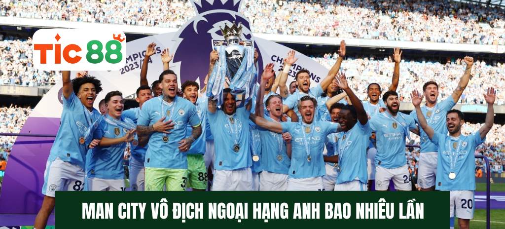 Man City vô địch Ngoại Hạng Anh bao nhiêu lần tính đến 2025?