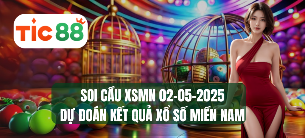 Soi cầu XSMN 02/05/2025 - Dự đoán xổ số miền Nam 02-05-2025